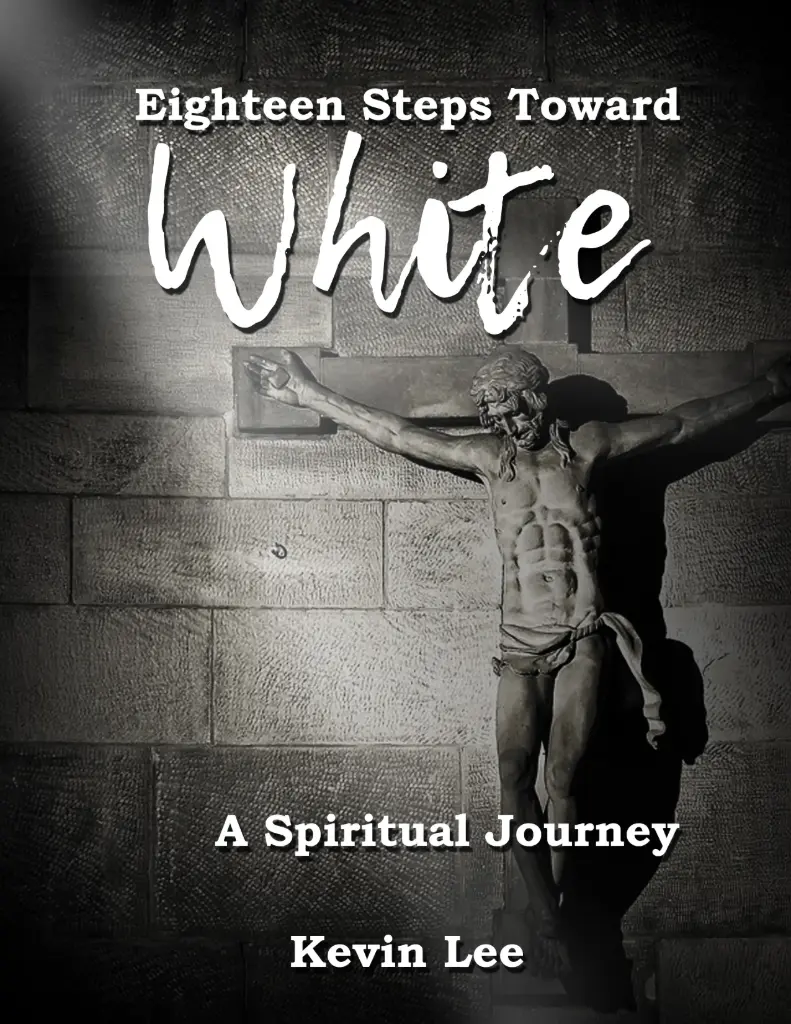 Eighteen Steps Toward White - A Spiritual Journey